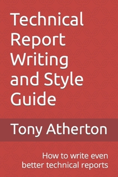Paperback Technical Report Writing and Style Guide: How to write even better technical reports. Book