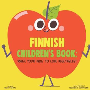 Paperback Finnish Children's Book: Raise Your Kids to Love Vegetables! Book