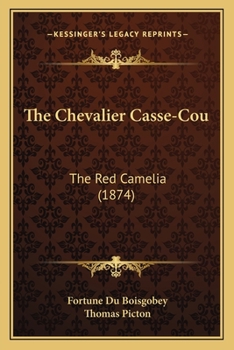 Paperback The Chevalier Casse-Cou: The Red Camelia (1874) Book