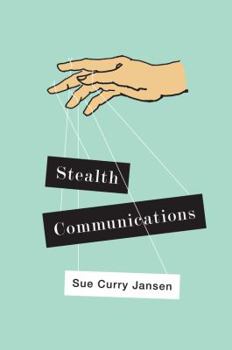 Paperback Stealth Communications: The Spectacular Rise of Public Relations Book