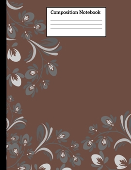 Paperback Composition Notebook: Cute Floral Wide Ruled Paper Composition Notebook Journal for Writing Notes - 110 Page 8.5x11 Inch Composition Noteboo Book