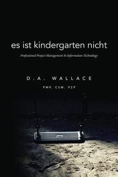 Paperback Es Ist Kindergarten Nicht: Professional Project Management In Information Technology Book