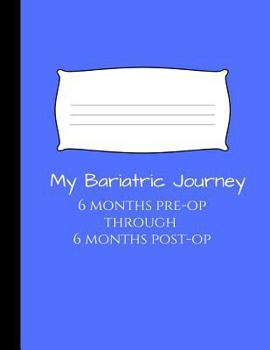 Paperback My Bariatric Journey: For Tracking Your Surgery from 6 Months Pre-Op to 6 Months Post-Op VSG or Gastric Bypass Book