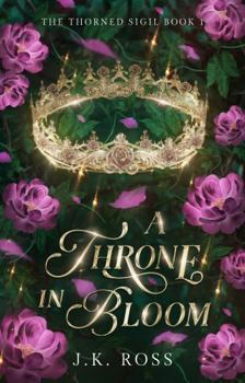 A Throne in Bloom (The Thorned Sigil)