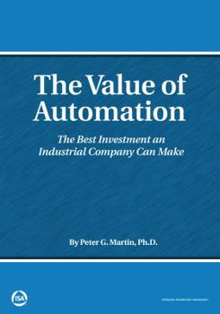 Paperback The Value of Automation: The Best Investment an Industrial Company Can Make Book