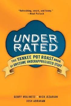 Paperback Underrated: The Yankee Pot Roast Book of Awesome, Underappreciated Stuff Book