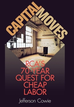 Hardcover Capital Moves: Rca's Seventy-Year Quest for Cheap Labor Book