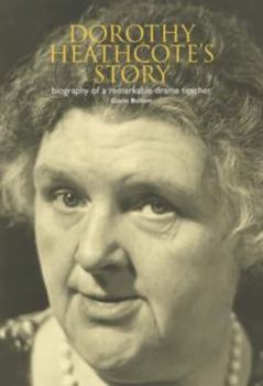 Paperback Dorothy Heathcote's Story: Biography of a Remarkable Drama Teacher Book