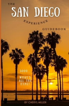 Paperback The San Diego Experience Guidebook: Soooo... What's all the hype? Book