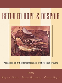 Paperback Between Hope and Despair: Pedagogy and the Remembrance of Historical Trauma Book