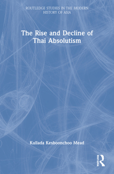 Paperback The Rise and Decline of Thai Absolutism Book