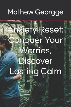 Paperback Anxiety Reset: Conquer Your Worries, Discover Lasting Calm Book