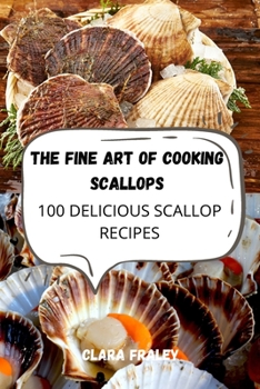 Paperback The Fine Art of Cooking Scallops Book