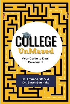 Paperback College UnMazed: Your Guide to Dual Enrollment Book