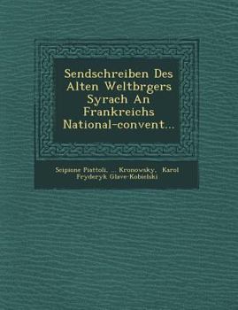 Paperback Sendschreiben Des Alten Weltb Rgers Syrach an Frankreichs National-Convent... [German] Book