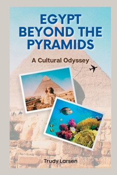 Paperback Egypt Beyond the Pyramids: A Cultural Odyssey Book