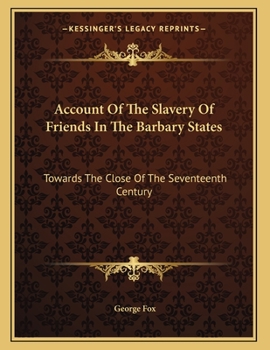 Paperback Account Of The Slavery Of Friends In The Barbary States: Towards The Close Of The Seventeenth Century Book
