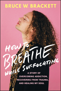 Hardcover How to Breathe While Suffocating: A Story of Overcoming Addiction, Recovering from Trauma, and Healing My Soul Book