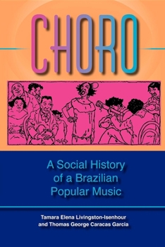 Choro: A Social History Of A Brazilian Popular Music (Profiles in Popular Music) - Book  of the Profiles in Popular Music