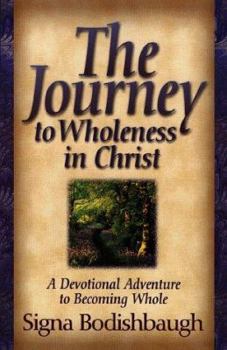 Paperback The Journey to Wholeness in Christ: A Devotional Adventure to Becoming Whole Book