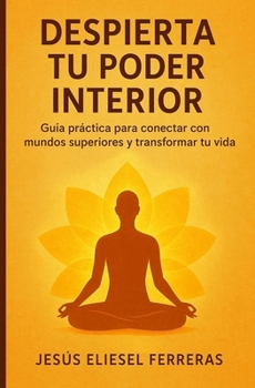 Paperback Despierta Tu Poder Interior: Guía práctica para conectar con mundos superiores y transformar tu vida [Spanish] Book