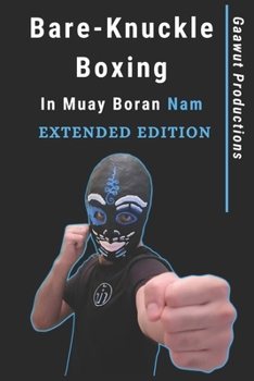 Paperback Bare-Knuckle Boxing in Muay Boran Nam: Extended Edition Book