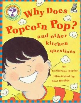 Paperback Why Does Popcorn Pop?: And Other Kitchen Questions Book
