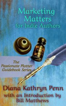 Paperback Marketing Matters for Indie Authors: The Passionate Plotter Guidebook Series Book