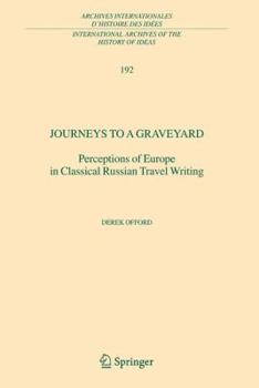 Paperback Journeys to a Graveyard: Perceptions of Europe in Classical Russian Travel Writing Book