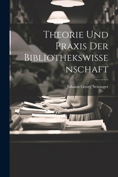 Paperback Theorie und Praxis der Bibliothekswissenschaft [German] Book