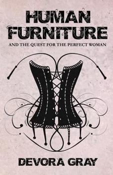 Paperback Human Furniture and the Quest for the Perfect Woman Book