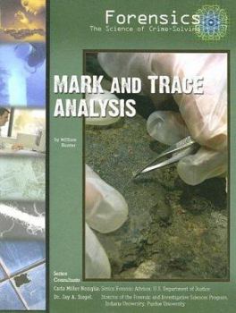 Mark And Trace Analysis (Forensics: the Science of Crime-Solving) - Book  of the Solving Crimes With Science: Forensics