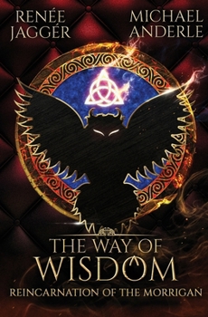 The Way of Wisdom (Reincarnation of the Morrigan) - Book #2 of the Reincarnation of the Morrigan