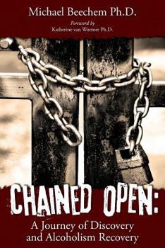 Paperback Chained Open: A Journey of Discovery and Alcoholism Recovery Book