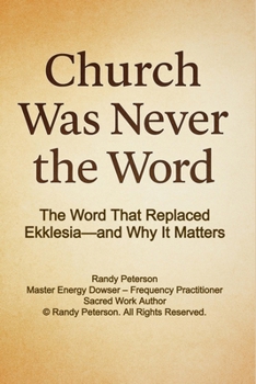 Paperback Church Was Never the Word: How Ekklesia Was Replaced by Church to Control Faith and Silence Yahshua's True Assembly Book