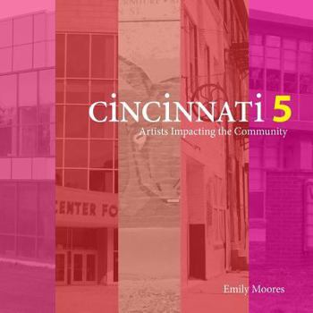 Paperback Cincinnati Five: Artists Impacting the Community Book