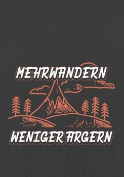 MEHRWANDERN WENIGER ARGERN: Hiking Journal With Prompts To Write In, Trail Log Book, Hiker's Journal, Hiking Journal, Hiking Log Book, Hiking Gifts,