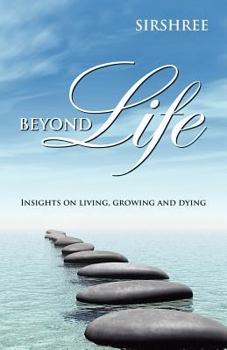 Paperback Beyond Life - Insights On Living, Growing And Dying Book