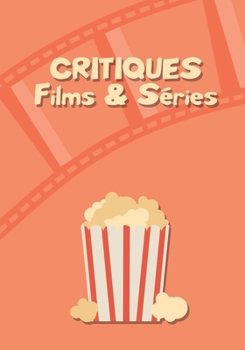 Paperback Critiques Films & S?ries: Journal cin?matographique - Carnet de critiques et de suivi de vos films et s?ries - A vos popcorn [French] Book