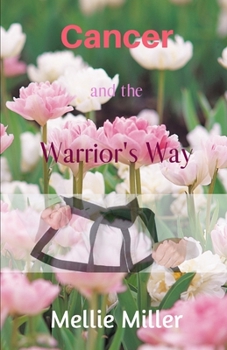 Paperback Cancer and the Warrior's Way: A Personal Journey Book