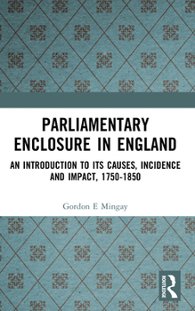 Paperback Parliamentary Enclosure in England: An Introduction to its Causes, Incidence and Impact, 1750-1850 Book