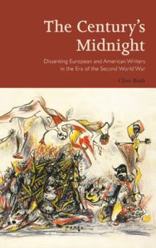 Century S Midnight: Dissenting European and American Writers in the Era of the Second World War