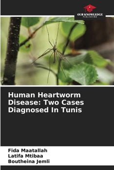 Paperback Human Heartworm Disease: Two Cases Diagnosed In Tunis Book