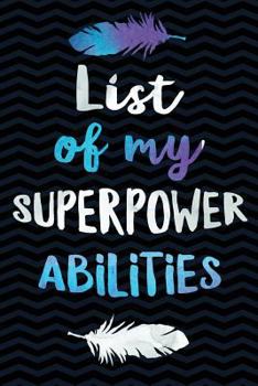 Paperback List of my Superpower Abilities: Sarcastic Gag Gift for Coworker - Funny Co-worker Notebook - Office Gag Gifts for Coworkers who love Sarcasm - Funny Book