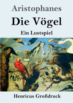 Paperback Die Vögel (Großdruck): Ein Lustspiel [German] Book