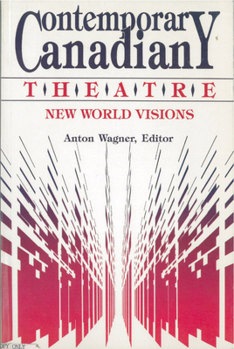 Paperback Contemporary Canadian Theatre: New World Visions: A Collection of Essays Book