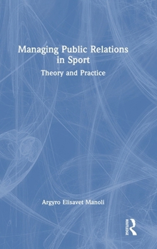 Managing Public Relations in Sport: Theory and Practice