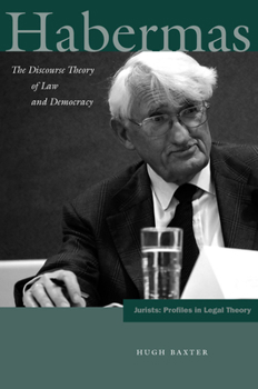 Habermas: The Discourse Theory of Law and Democracy - Book  of the Jurists: Profiles in Legal Theory