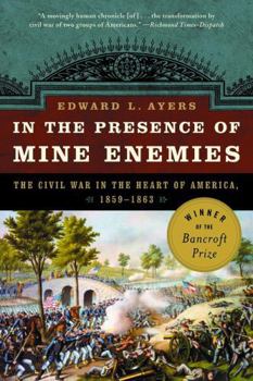 Paperback In the Presence of Mine Enemies: War in the Heart of America 1859-1863 Book