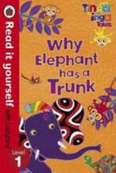 Why Elephant has a Trunk - Book  of the Tinga Tinga Tales